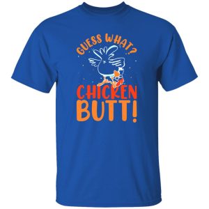 Funny Guess What Chicken Butt T-Shirts, Long Sleeve, Hoodies