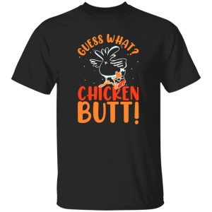 Funny Guess What Chicken Butt T-Shirts, Long Sleeve, Hoodies