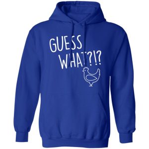 Guess What Chicken Butt V3 T-Shirts, Long Sleeve, Hoodies