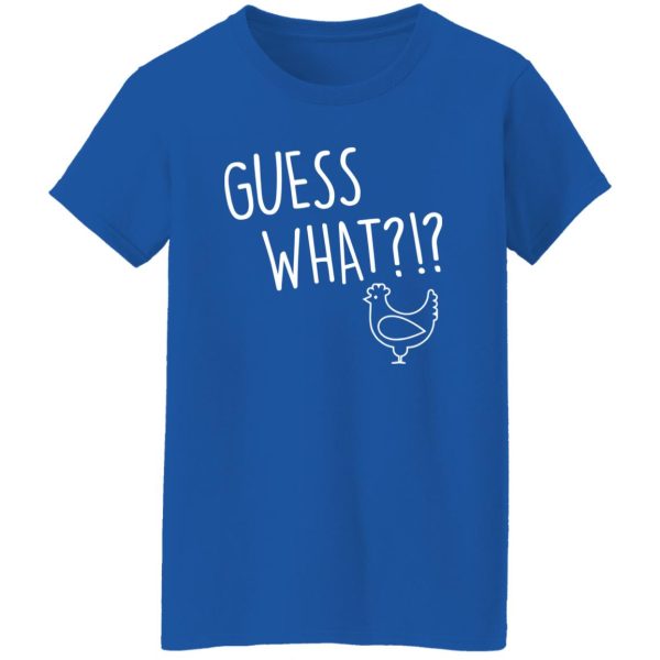 Guess What Chicken Butt V3 T-Shirts, Long Sleeve, Hoodies