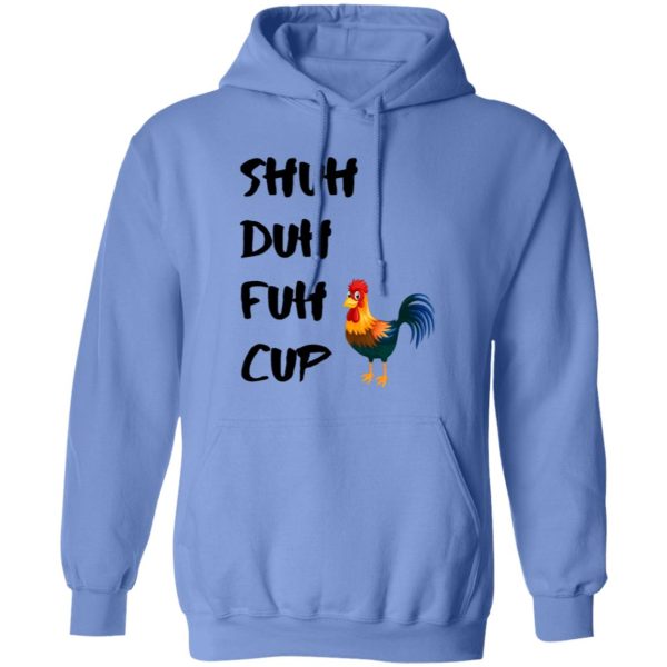 Shuh Duh Fuh Cup Chicken T Shirts, Hoodies, Long Sleeve