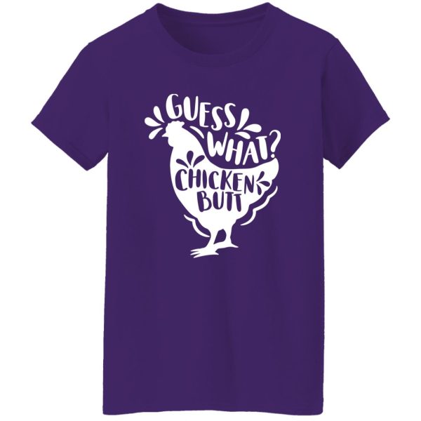 Guess What Chicken Butt T-Shirts, Long Sleeve, Hoodies