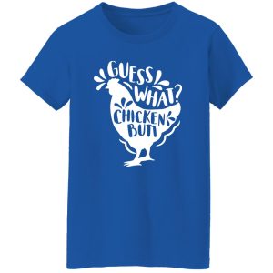 Guess What Chicken Butt T-Shirts, Long Sleeve, Hoodies