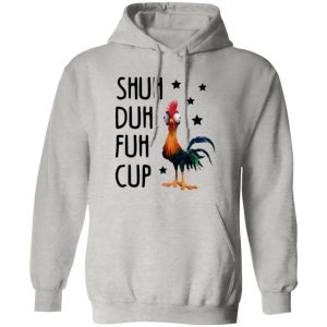 Shuh Duh Fuh Cup Funny Chicken T Shirts, Hoodies, Long Sleeve