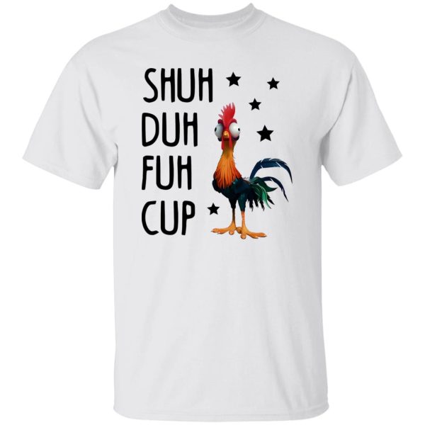 Shuh Duh Fuh Cup Funny Chicken T Shirts, Hoodies, Long Sleeve