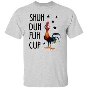 Shuh Duh Fuh Cup Funny Chicken T Shirts, Hoodies, Long Sleeve