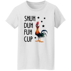 Shuh Duh Fuh Cup Funny Chicken T Shirts, Hoodies, Long Sleeve