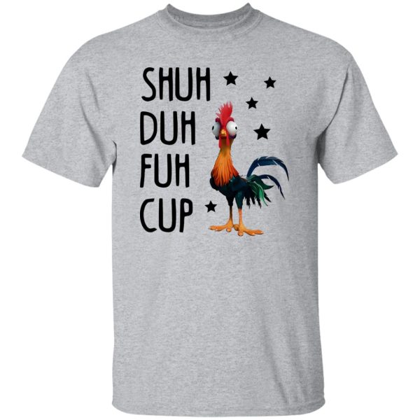 Shuh Duh Fuh Cup Funny Chicken T Shirts, Hoodies, Long Sleeve