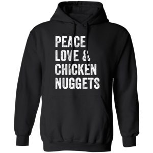 Peace Love And Chicken Nuggets – Chicken Lovers Poster T-Shirts, Long Sleeve, Hoodies