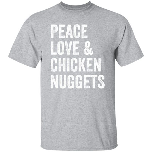 Peace Love And Chicken Nuggets – Chicken Lovers Poster T-Shirts, Long Sleeve, Hoodies