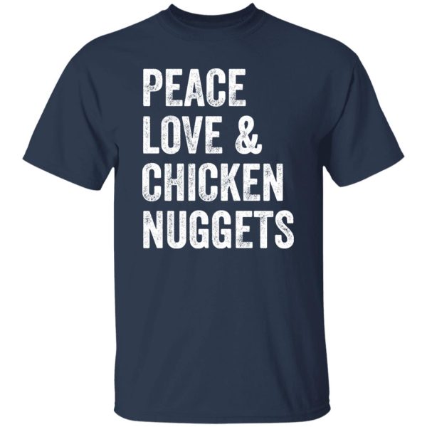 Peace Love And Chicken Nuggets – Chicken Lovers Poster T-Shirts, Long Sleeve, Hoodies