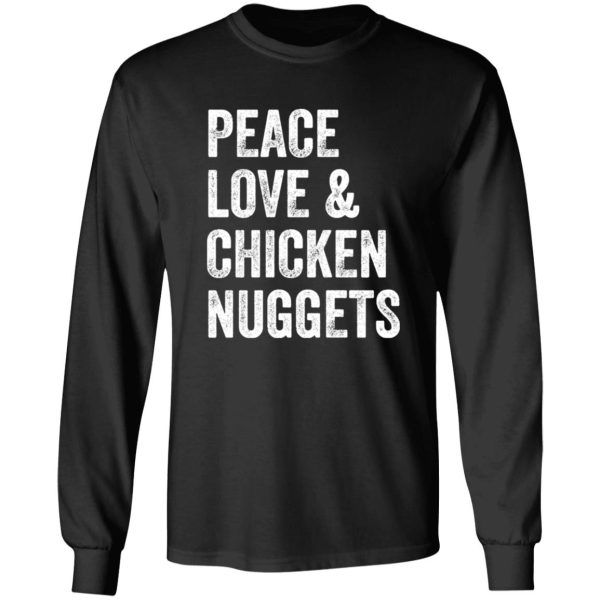 Peace Love And Chicken Nuggets – Chicken Lovers Poster T-Shirts, Long Sleeve, Hoodies