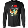 I Heart My Chickens Chicken Farmers Quote T-Shirts, Long Sleeve, Hoodies