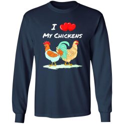 I Heart My Chickens Chicken Farmers Quote T-Shirts, Long Sleeve, Hoodies