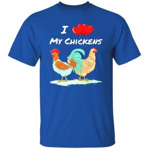 I Heart My Chickens Chicken Farmers Quote T-Shirts, Long Sleeve, Hoodies