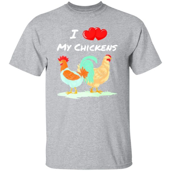 I Heart My Chickens Chicken Farmers Quote T-Shirts, Long Sleeve, Hoodies