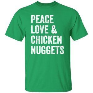 Peace Love And Chicken Nuggets – Chicken Lovers Poster T-Shirts, Long Sleeve, Hoodies