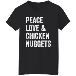 Peace Love And Chicken Nuggets – Chicken Lovers Poster T-Shirts, Long Sleeve, Hoodies