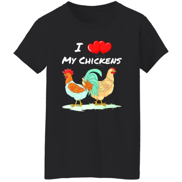 I Heart My Chickens Chicken Farmers Quote T-Shirts, Long Sleeve, Hoodies