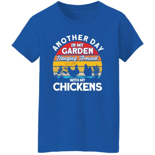 My Garden Hanging Around With Chickens funny Gardening T-Shirts, Long Sleeve, Hoodies