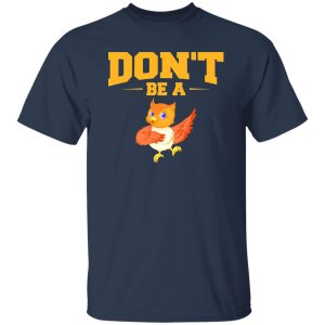 Don’t Be A Chicken T-Shirts, Long Sleeve, Hoodies