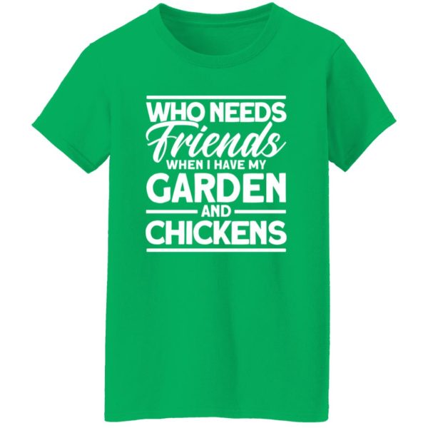 Friends My Garden And Chickens funny Gardening T-Shirts, Long Sleeve, Hoodies