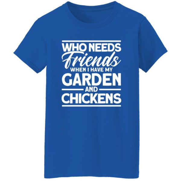 Friends My Garden And Chickens funny Gardening T-Shirts, Long Sleeve, Hoodies