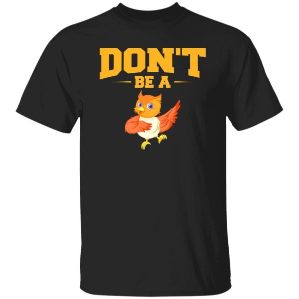 Don’t Be A Chicken T-Shirts, Long Sleeve, Hoodies