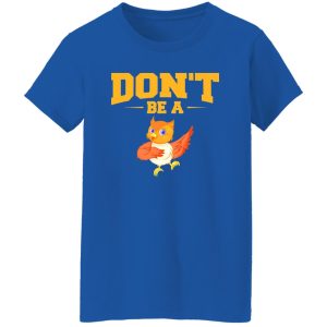 Don’t Be A Chicken T-Shirts, Long Sleeve, Hoodies