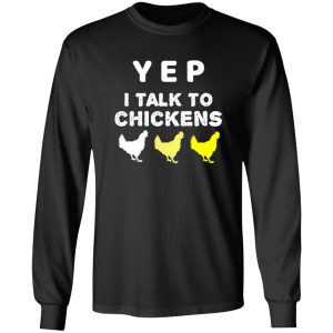 Yep I Talk To Chickens – Chicken Lover T-Shirts, Long Sleeve, Hoodies