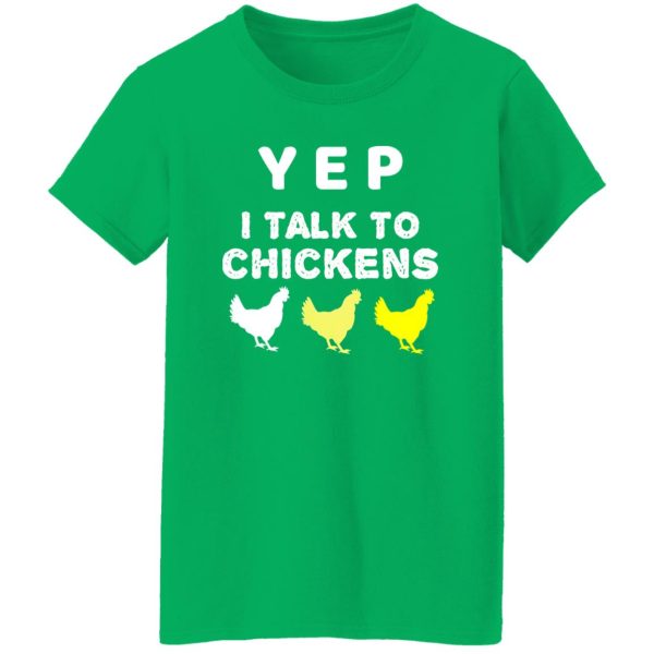 Yep I Talk To Chickens – Chicken Lover T-Shirts, Long Sleeve, Hoodies