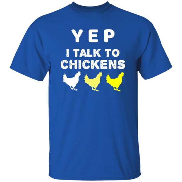 Yep I Talk To Chickens – Chicken Lover T-Shirts, Long Sleeve, Hoodies