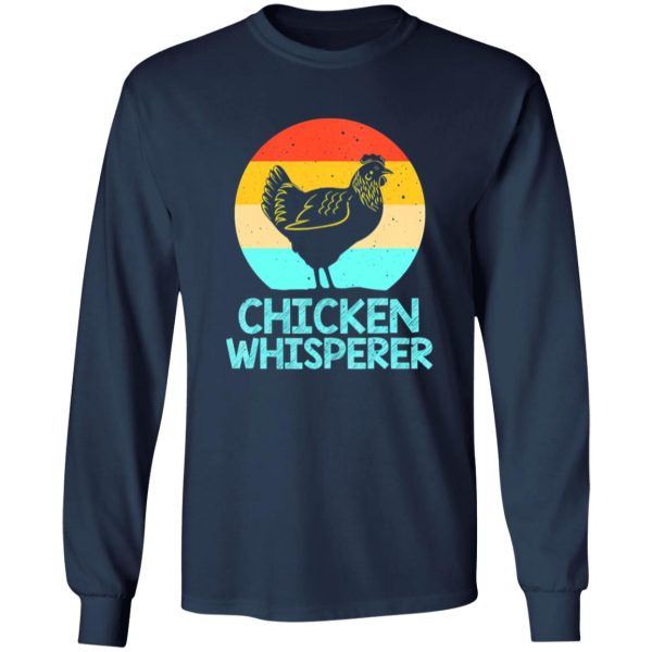 Chicken Whisperer Farmer Chicken Lovers T-Shirts, Long Sleeve, Hoodies