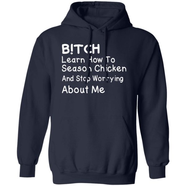 Bitch Learn How To Season Chicken And Stop Worrying About T-Shirts, Long Sleeve, Hoodies