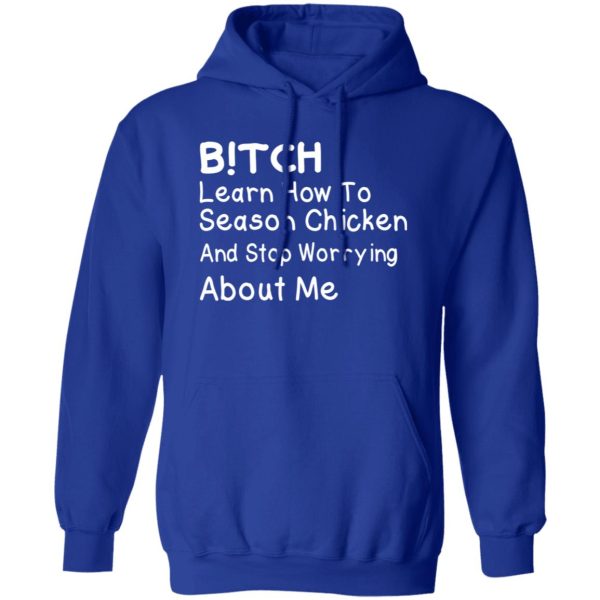 Bitch Learn How To Season Chicken And Stop Worrying About T-Shirts, Long Sleeve, Hoodies