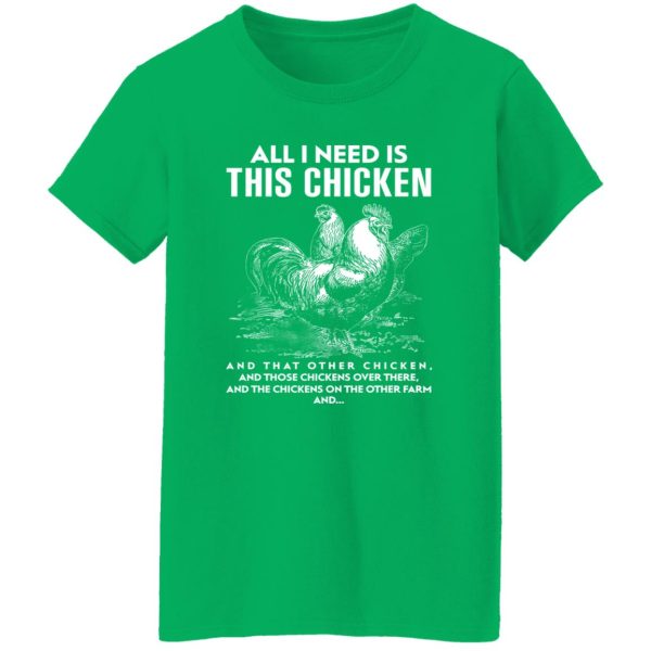 All I Need Is This Chicken Funny Chicken T-Shirts, Long Sleeve, Hoodies