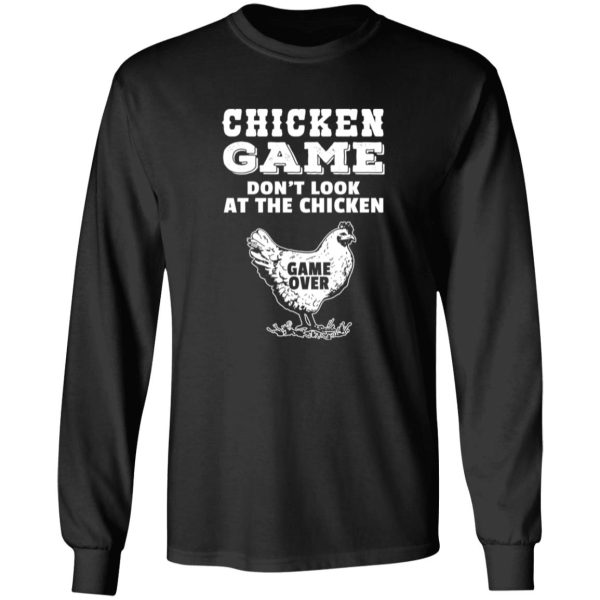 Chicken Game Funny Prank Humor Cool Chicken Quote T-Shirts, Long Sleeve, Hoodies