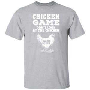 Chicken Game Funny Prank Humor Cool Chicken Quote T-Shirts, Long Sleeve, Hoodies