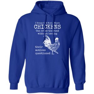 Chicken Animals Funny Quote Cool T-Shirts, Long Sleeve, Hoodies