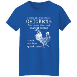 Chicken Animals Funny Quote Cool T-Shirts, Long Sleeve, Hoodies