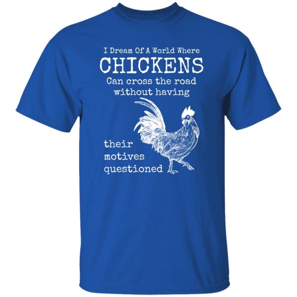 Chicken Animals Funny Quote Cool T-Shirts, Long Sleeve, Hoodies