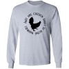 Funny Chicken Quote V2 T Shirts, Hoodies, Long Sleeve