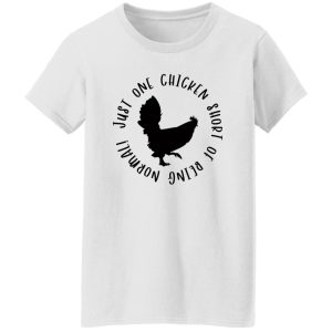 Funny Chicken Quote V2 T Shirts, Hoodies, Long Sleeve