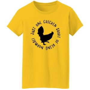 Funny Chicken Quote V2 T Shirts, Hoodies, Long Sleeve