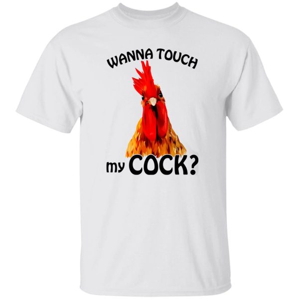 Wanna Touch My Cock Funny Chicken