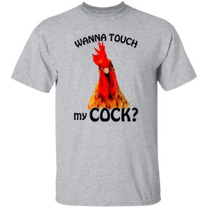 Wanna Touch My Cock Funny Chicken