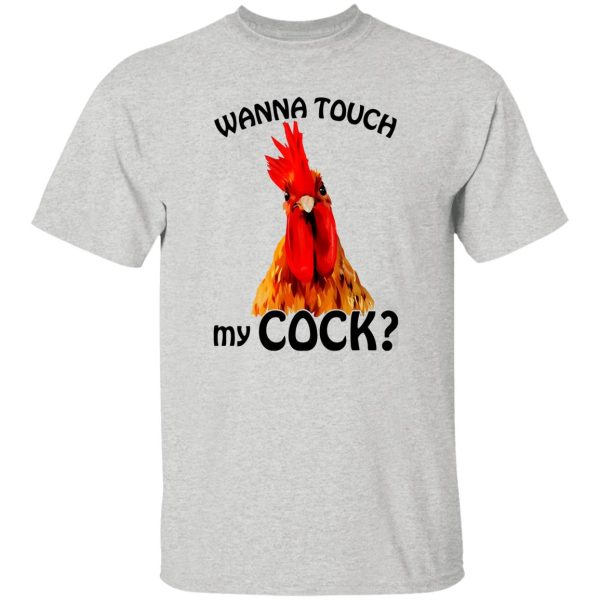 Wanna Touch My Cock Funny Chicken