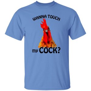 Wanna Touch My Cock Funny Chicken