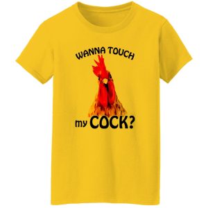 Wanna Touch My Cock Funny Chicken