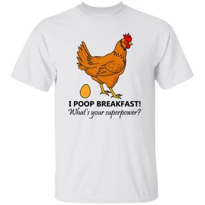 Chicken Poops Breakfast Funny Design T Shirts, Hoodies, Long Sleeve